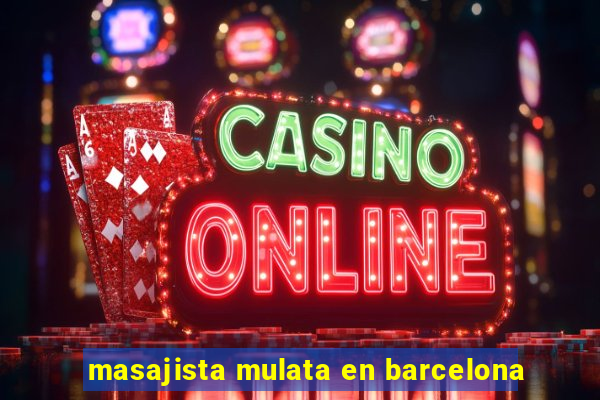 masajista mulata en barcelona